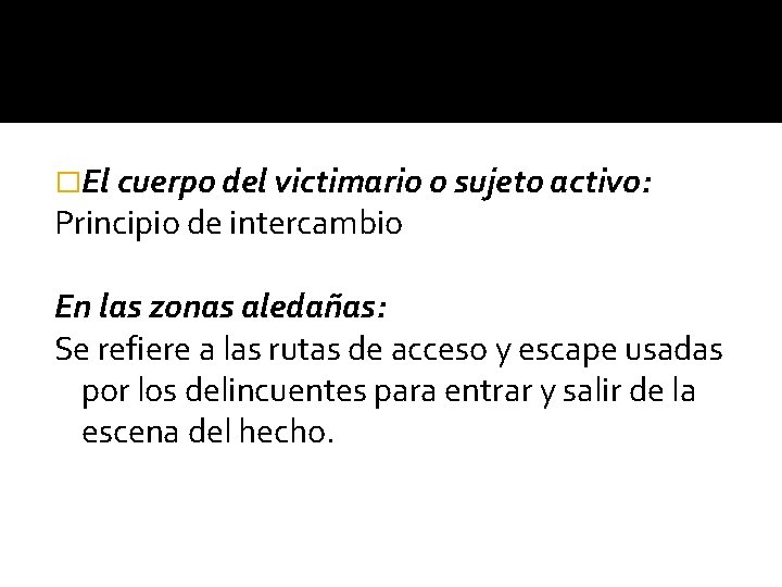 �El cuerpo del victimario o sujeto activo: Principio de intercambio En las zonas aledañas: