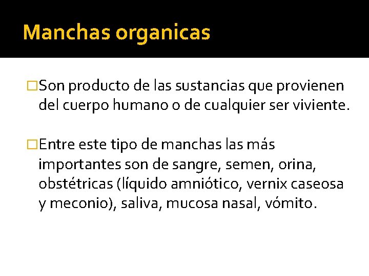 Manchas organicas �Son producto de las sustancias que provienen del cuerpo humano o de