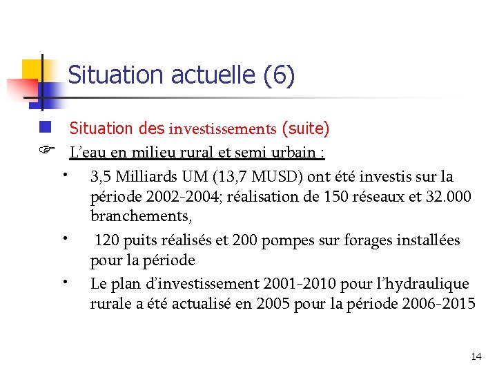 Situation actuelle (6) n Situation des investissements (suite) F L’eau en milieu rural et