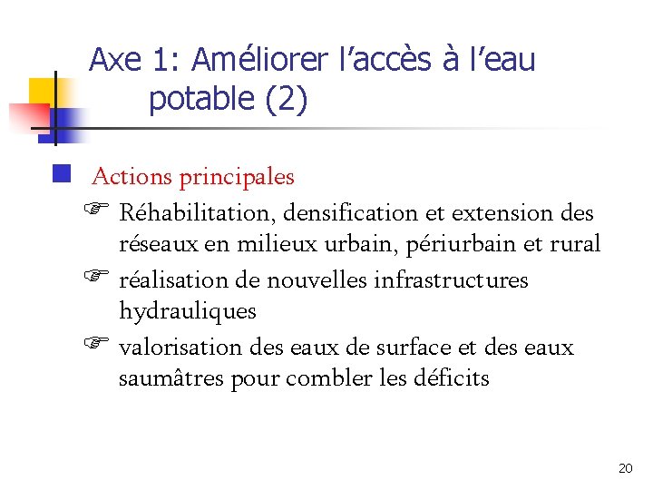 Axe 1: Améliorer l’accès à l’eau potable (2) n Actions principales F Réhabilitation, densification