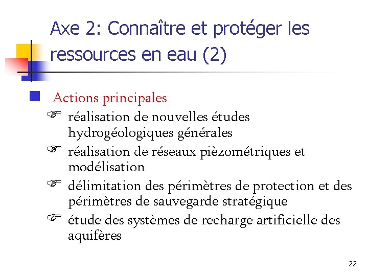 Axe 2: Connaître et protéger les ressources en eau (2) n Actions principales F