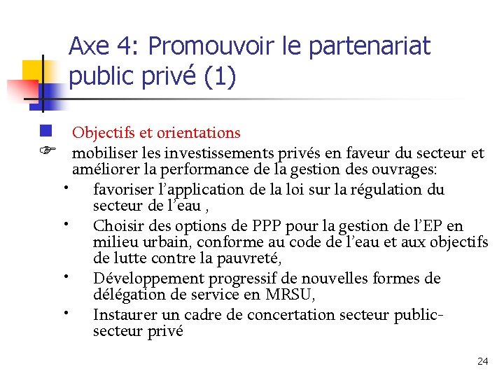 Axe 4: Promouvoir le partenariat public privé (1) n Objectifs et orientations F mobiliser