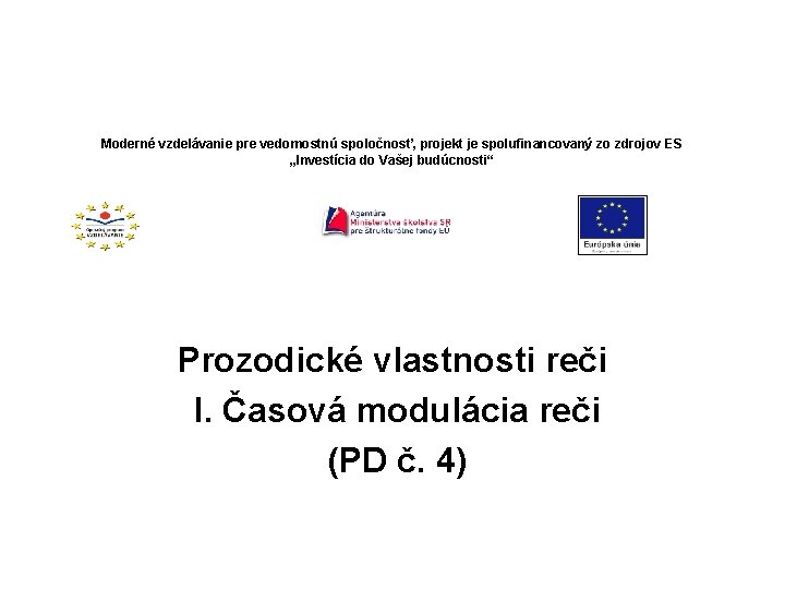 Moderné vzdelávanie pre vedomostnú spoločnosť, projekt je spolufinancovaný zo zdrojov ES „Investícia do Vašej