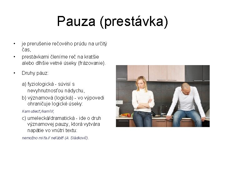 Pauza (prestávka) • • • je prerušenie rečového prúdu na určitý čas, prestávkami členíme