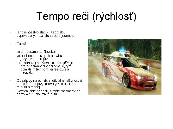 Tempo reči (rýchlosť) • je to množstvo slabík alebo slov vypovedaných za istú časovú