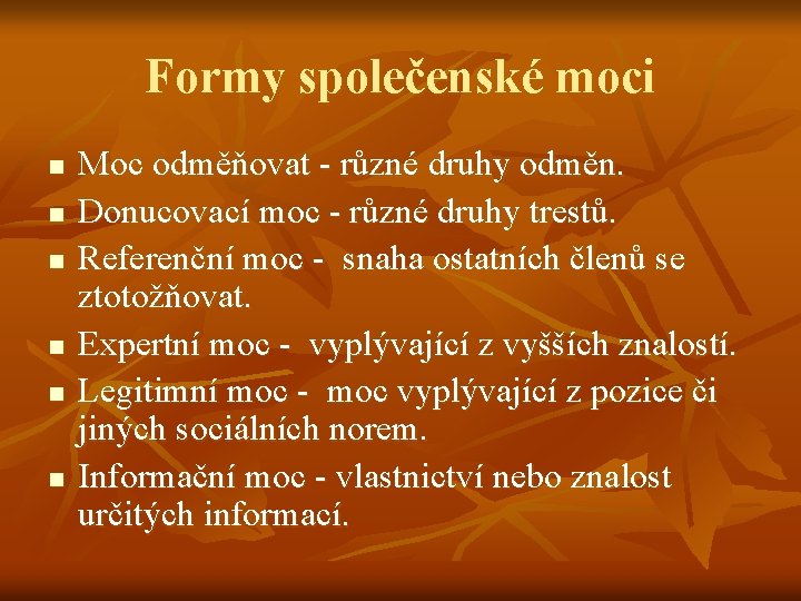 Formy společenské moci n n n Moc odměňovat - různé druhy odměn. Donucovací moc