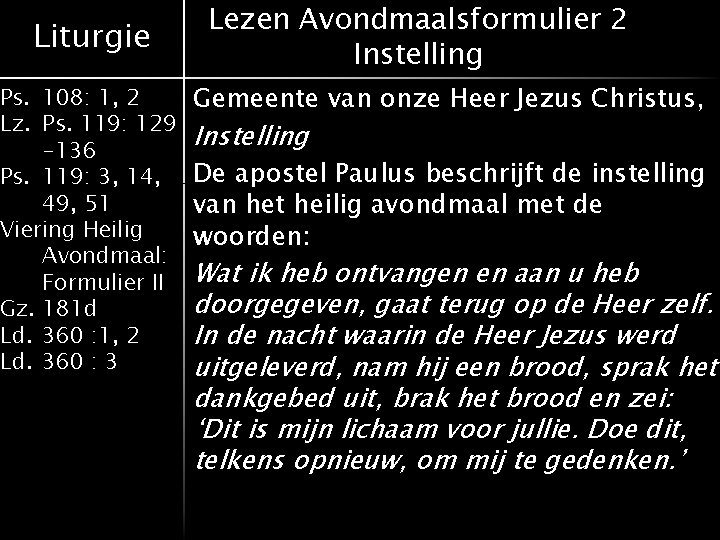 Liturgie Ps. 108: 1, 2 Lz. Ps. 119: 129 -136 Ps. 119: 3, 14,