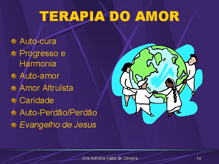 TERAPIA DO AMOR Auto-cura Progresso e Harmonia Auto-amor Altruísta Caridade Auto-Perdão/Perdão Evangelho de Jesus