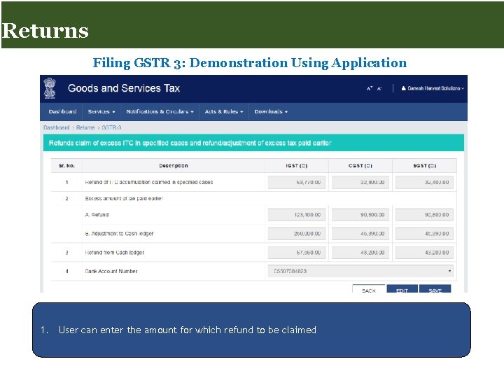 Returns for Taxpayers Returns Filing GSTR 3: Demonstration Using Application 1. User can enter