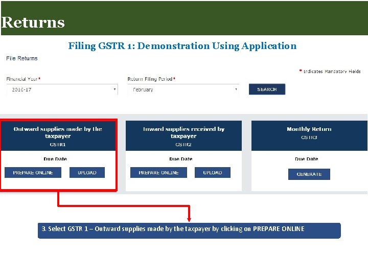 Returns for Taxpayers Returns Filing GSTR 1: Demonstration Using Application 3. Select GSTR 1