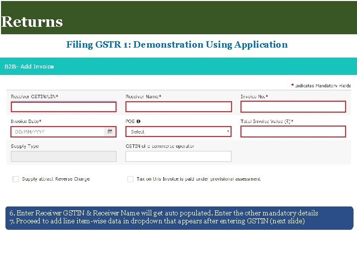 Returns for Taxpayers Returns Filing GSTR 1: Demonstration Using Application 6. Enter Receiver GSTIN