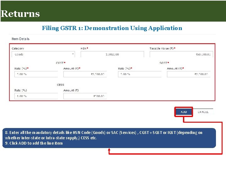 Returns for Taxpayers Returns Filing GSTR 1: Demonstration Using Application 8. Enter all the