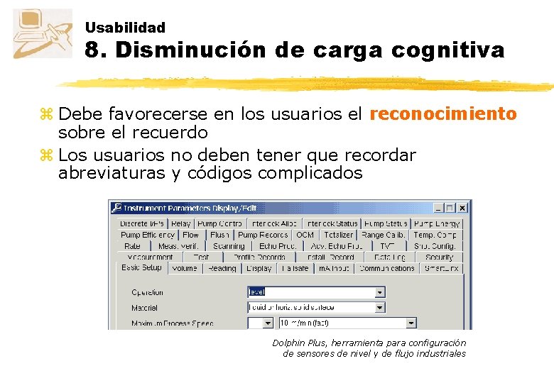 Usabilidad 8. Disminución de carga cognitiva z Debe favorecerse en los usuarios el reconocimiento