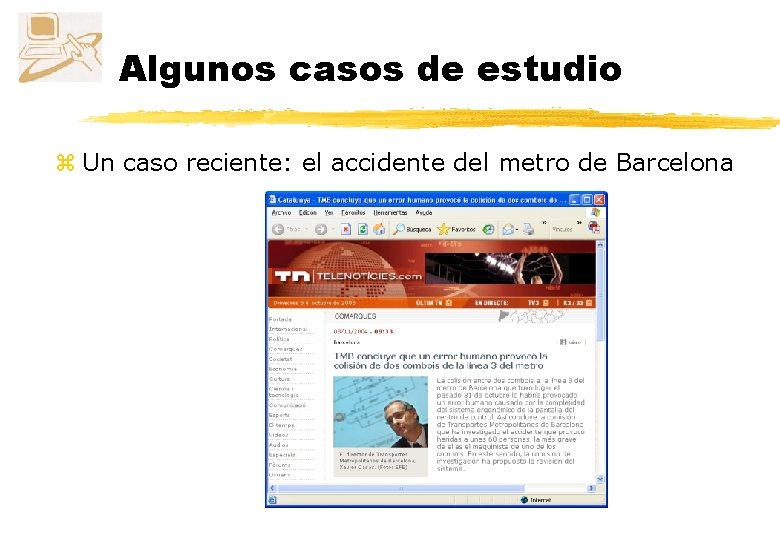 Algunos casos de estudio z Un caso reciente: el accidente del metro de Barcelona