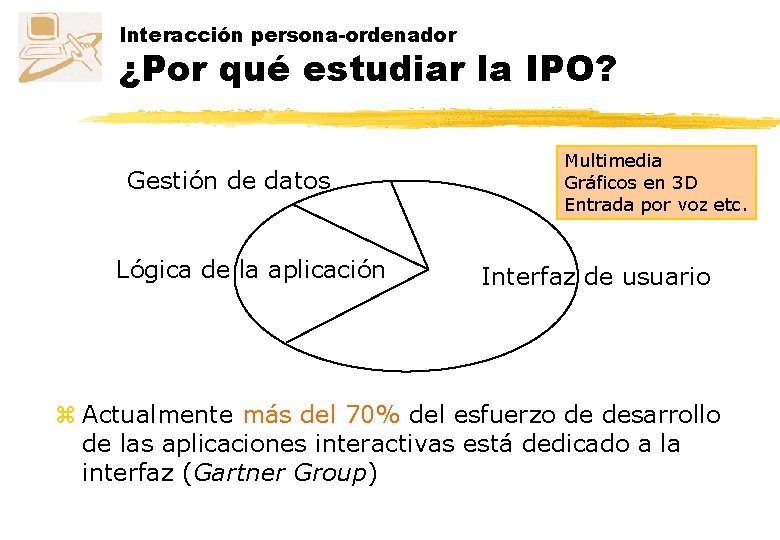 Interacción persona-ordenador ¿Por qué estudiar la IPO? Gestión de datos Lógica de la aplicación