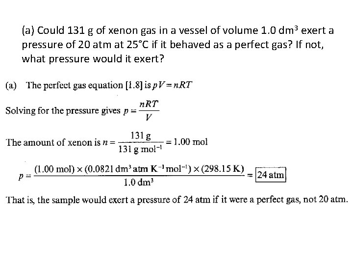 (a) Could 131 g of xenon gas in a vessel of volume 1. 0