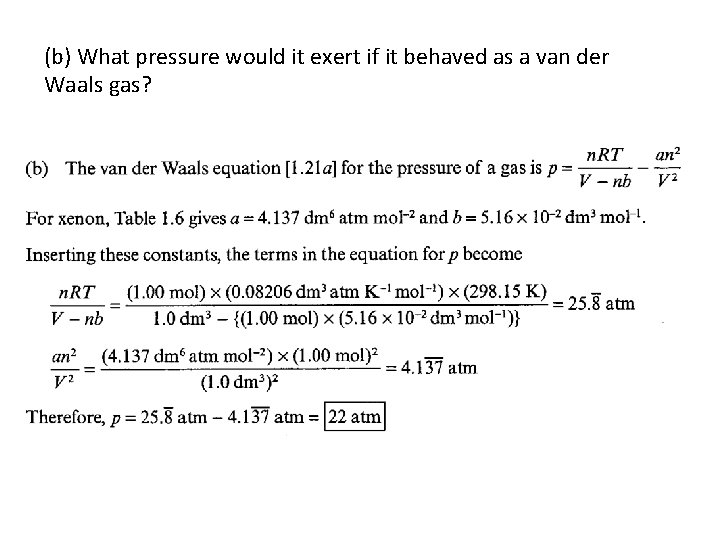 (b) What pressure would it exert if it behaved as a van der Waals