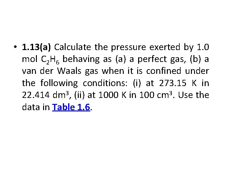  • 1. 13(a) Calculate the pressure exerted by 1. 0 mol C 2