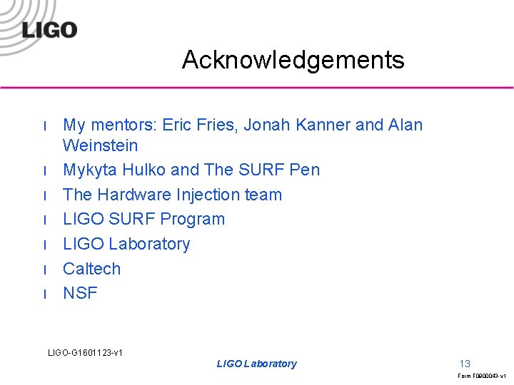 Acknowledgements l l l l My mentors: Eric Fries, Jonah Kanner and Alan Weinstein