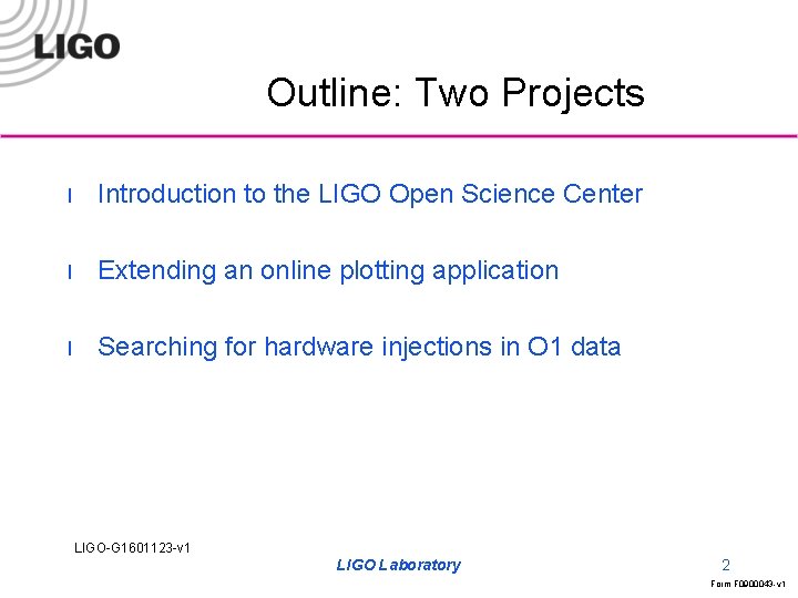 Outline: Two Projects l Introduction to the LIGO Open Science Center l Extending an