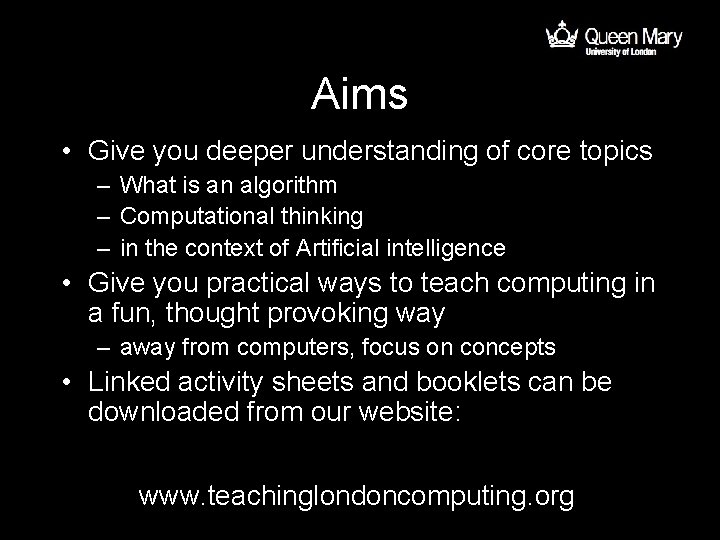 Aims • Give you deeper understanding of core topics – What is an algorithm