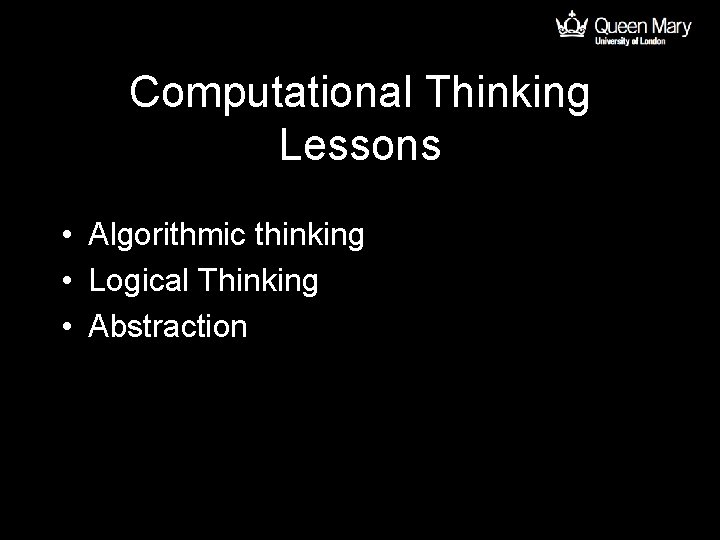 Computational Thinking Lessons • Algorithmic thinking • Logical Thinking • Abstraction 