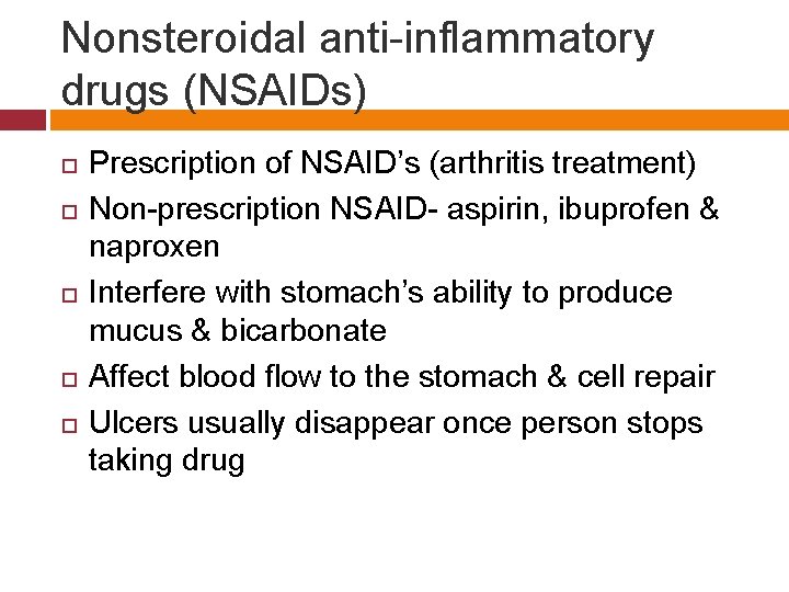 Nonsteroidal anti-inflammatory drugs (NSAIDs) Prescription of NSAID’s (arthritis treatment) Non-prescription NSAID- aspirin, ibuprofen &