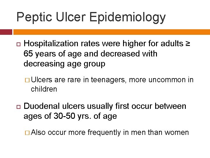 Peptic Ulcer Epidemiology Hospitalization rates were higher for adults ≥ 65 years of age