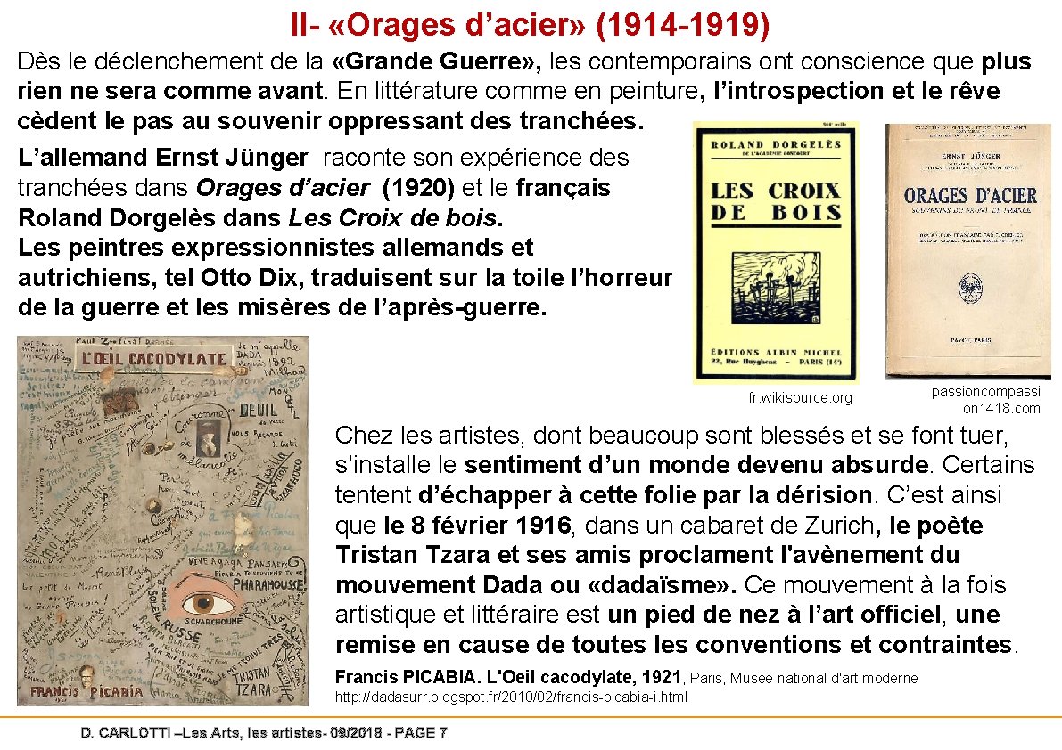 II- «Orages d’acier» (1914 -1919) Dès le déclenchement de la «Grande Guerre» , les