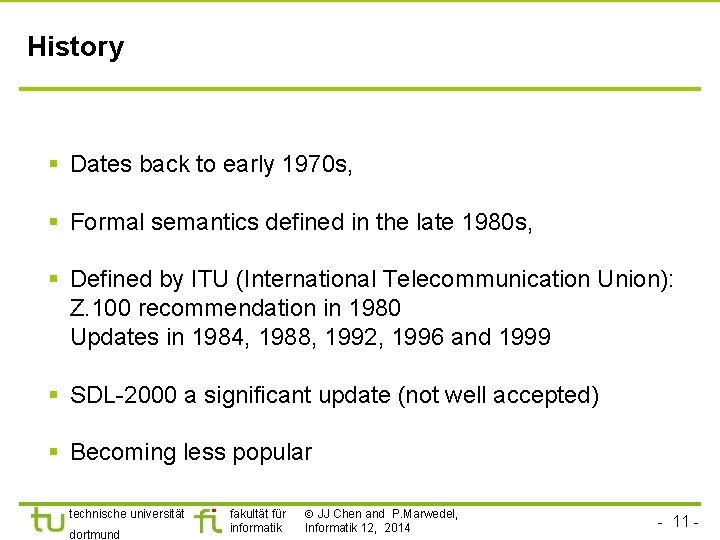 History § Dates back to early 1970 s, § Formal semantics defined in the