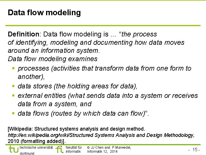 Data flow modeling Definition: Data flow modeling is … “the process of identifying, modeling