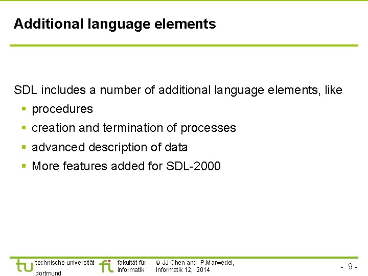 Additional language elements SDL includes a number of additional language elements, like § procedures