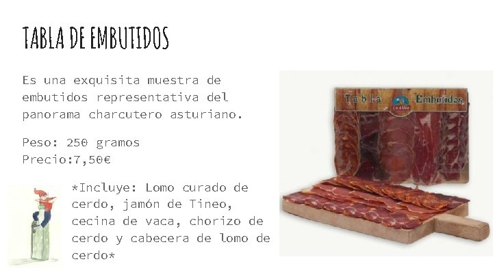 TABLA DE EMBUTIDOS Es una exquisita muestra de embutidos representativa del panorama charcutero asturiano.