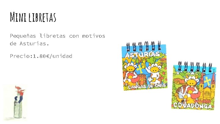 Mini libretas Pequeñas libretas con motivos de Asturias. Precio: 1. 80€/unidad 