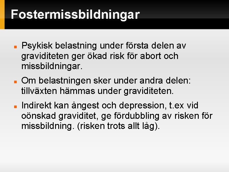 Fostermissbildningar Psykisk belastning under första delen av graviditeten ger ökad risk för abort och Fostermissbildningar Psykisk belastning under första delen av graviditeten ger ökad risk för abort och