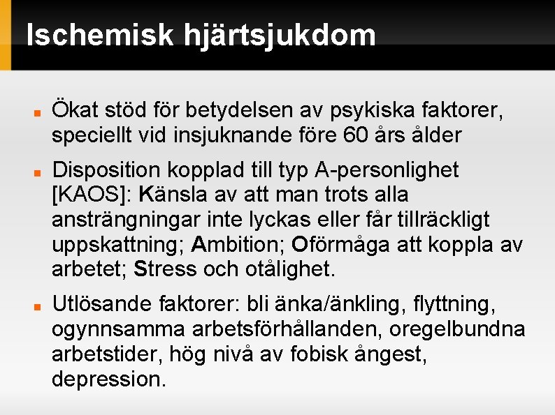 Ischemisk hjärtsjukdom Ökat stöd för betydelsen av psykiska faktorer, speciellt vid insjuknande före 60 Ischemisk hjärtsjukdom Ökat stöd för betydelsen av psykiska faktorer, speciellt vid insjuknande före 60