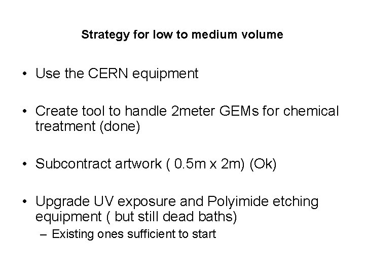Strategy for low to medium volume • Use the CERN equipment • Create tool