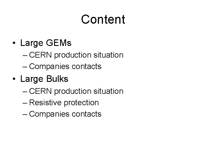 Content • Large GEMs – CERN production situation – Companies contacts • Large Bulks