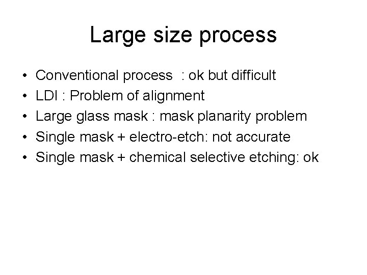 Large size process • • • Conventional process : ok but difficult LDI :