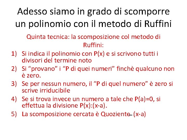 Adesso siamo in grado di scomporre un polinomio con il metodo di Ruffini 1)