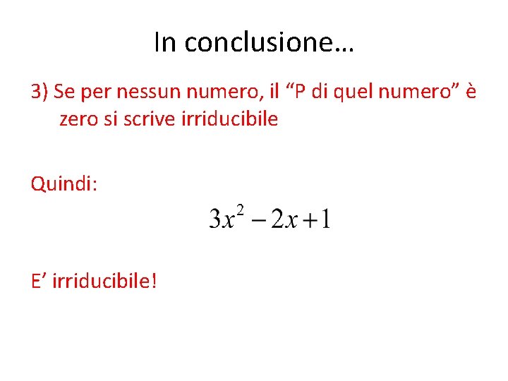 In conclusione… 3) Se per nessun numero, il “P di quel numero” è zero
