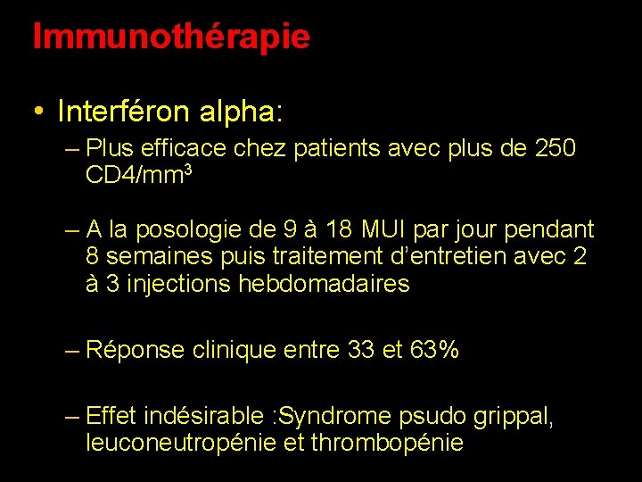 Immunothérapie • Interféron alpha: – Plus efficace chez patients avec plus de 250 CD