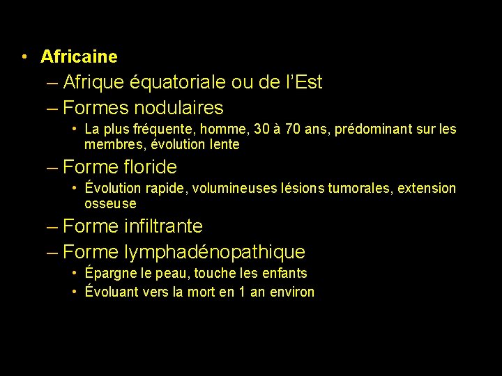  • Africaine – Afrique équatoriale ou de l’Est – Formes nodulaires • La