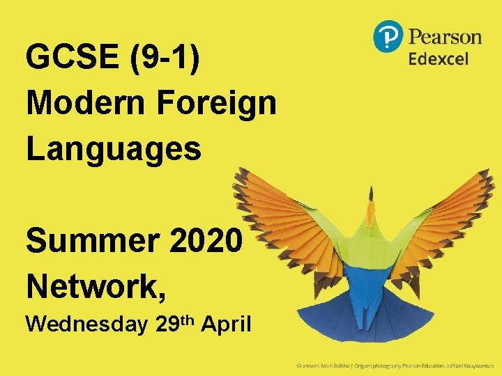 GCSE (9 -1) Modern Foreign Languages Summer 2020 Network, Wednesday 29 th April 