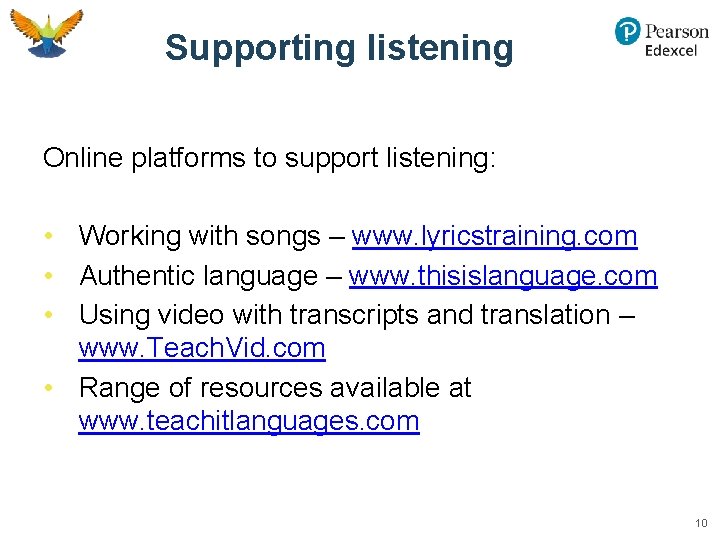 Supporting listening Online platforms to support listening: • Working with songs – www. lyricstraining.