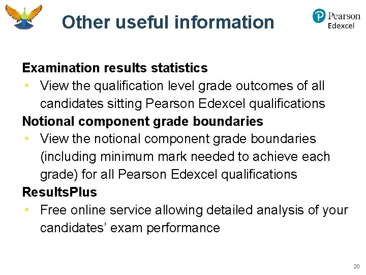 Other useful information Examination results statistics • View the qualification level grade outcomes of