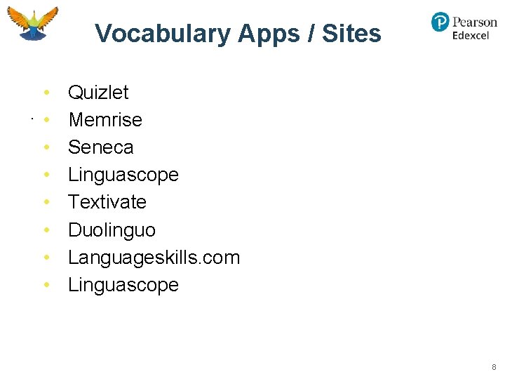 Vocabulary Apps / Sites • . • • Quizlet Memrise Seneca Linguascope Textivate Duolinguo