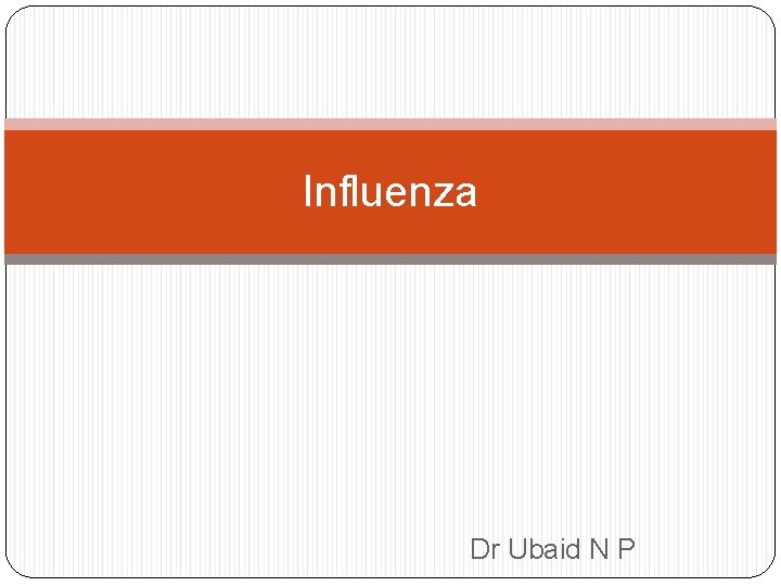 Influenza Dr Ubaid N P 