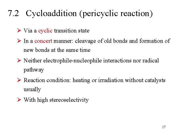 7. 2 Cycloaddition (pericyclic reaction) Ø Via a cyclic transition state Ø In a
