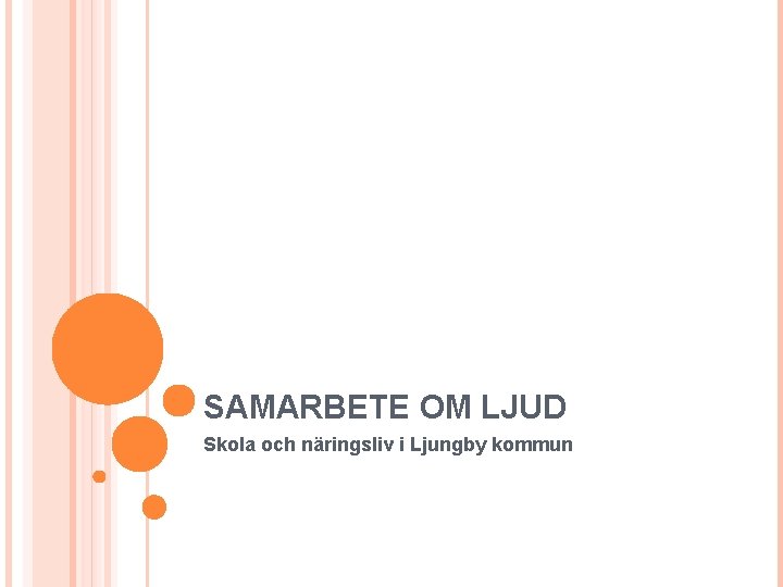 SAMARBETE OM LJUD Skola och näringsliv i Ljungby kommun 